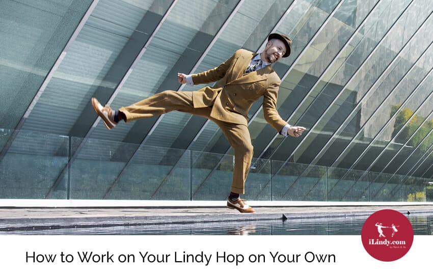How to Work on Your Lindy Hop on Your Own