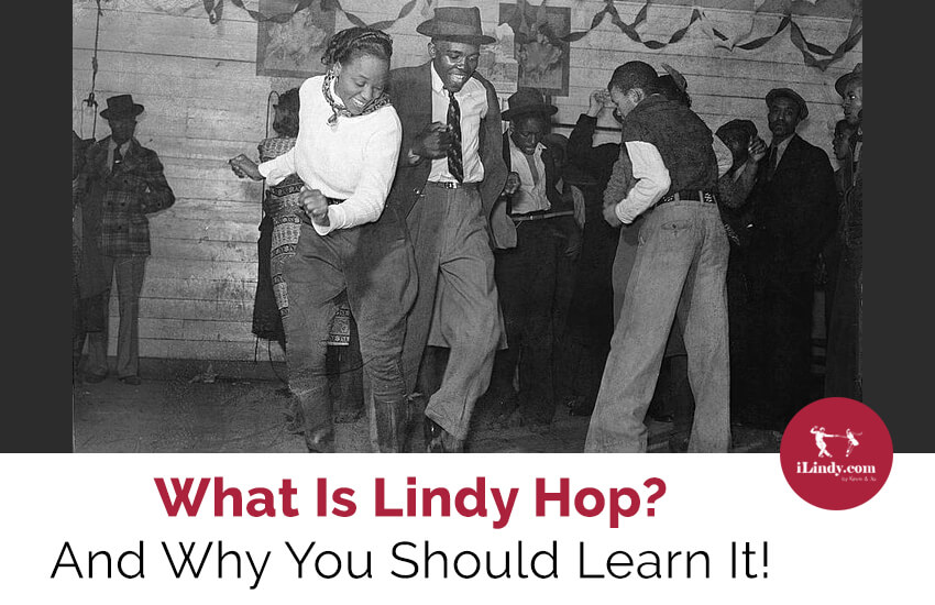 What is Lindy Hop? And Why You Should Learn It!