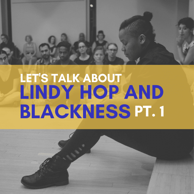 Let’s Talk about Lindy hop and Blackness- Part 1