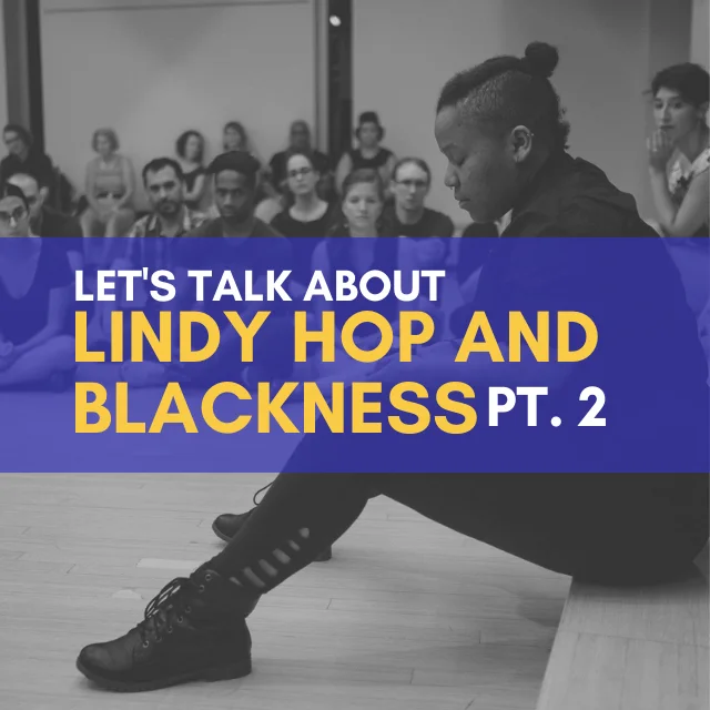 Let’s Talk about Lindy Hop and Blackness- Part 2